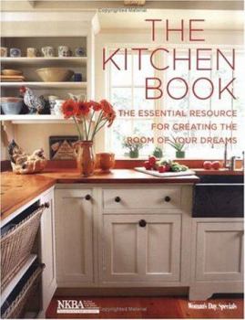 Hardcover The Kitchen Book: The Essential Resource for Creating the Room of Your Dreams Book