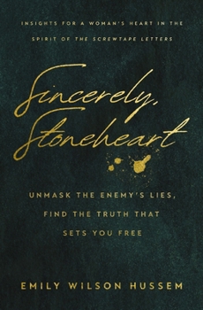 Paperback Sincerely, Stoneheart: Unmask the Enemy's Lies, Find the Truth That Sets You Free Book