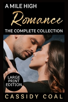 Paperback A Mile High Romance: The Complete Collection: Large Print Edition Book