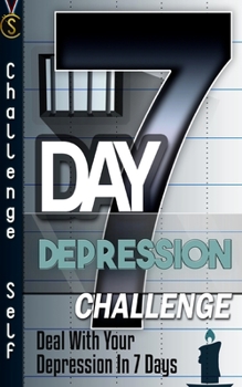 Paperback 7-Day Depression Challenge: Deal With Your Depression In 7 Days Book