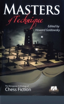 Hardcover Masters of Technique: The Mongoose Anthology of Chess Fiction Book