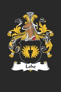 Paperback Lohe: Lohe Coat of Arms and Family Crest Notebook Journal (6 x 9 - 100 pages) Book