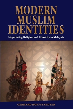 Modern Muslim Identities: Negotiating Religion and Ethnicity in Malaysia - Book #119 of the NIAS Monographs