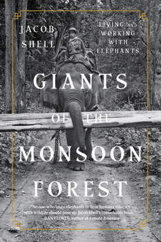 Paperback Giants of the Monsoon Forest: Living and Working with Elephants Book