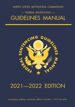 Paperback Federal Sentencing Guidelines Manual; 2021-2022 Edition: With inside-cover quick-reference sentencing table Book