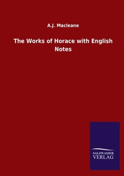 The Works of Horace: With English Notes, Critical and Explanatory (Classic Reprint)