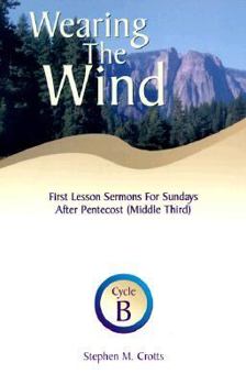 Paperback Wearing the Wind: First Lesson Sermons for Sundays After Pentecost (Middle Third) Cycle B Book