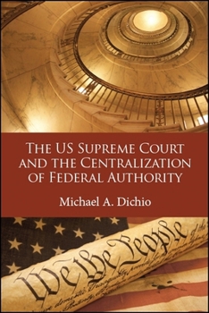 The US Supreme Court and the Centralization of Federal Authority - Book  of the SUNY Series in American Constitutionalism