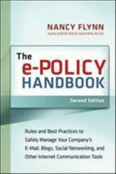 Paperback The e-Policy Handbook: Rules and Best Practices to Safely Manage Your Company's E-mail, Blogs, Social Networking, and Other Electronic Commun Book