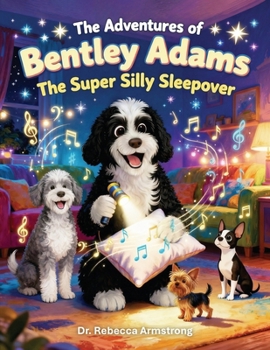 The Adventures of Bentley Adams: The Super Silly Sleepover