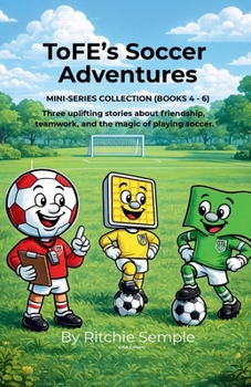 Paperback ToFE's Soccer Adventures - Mini-Series Collection (Books 4 - 6) Book