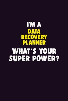 Paperback I'M A Data Recovery Planner, What's Your Super Power?: 6X9 120 pages Career Notebook Unlined Writing Journal Book