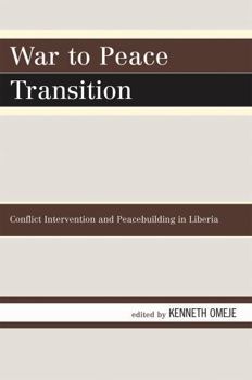 Paperback War to Peace Transition: Conflict Intervention and Peacebuilding in Liberia Book