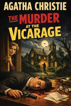 The Murder at the Vicarage: The First Miss Marple Mystery: A Classic Whodunit