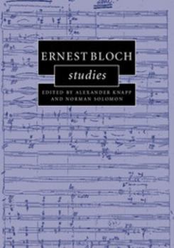 Ernest Bloch Studies - Book  of the Cambridge Composer Studies