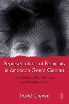 Hardcover Representations of Femininity in American Genre Cinema: The Woman's Film, Film Noir, and Modern Horror Book