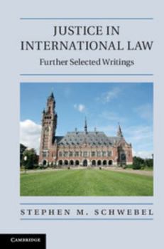 Hardcover Justice in International Law: Further Selected Writings Book