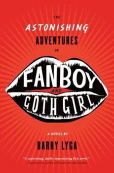 The Astonishing Adventures of Fanboy and Goth Girl - Book #1 of the Astonishing Adventures of Fanboy and Goth Girl