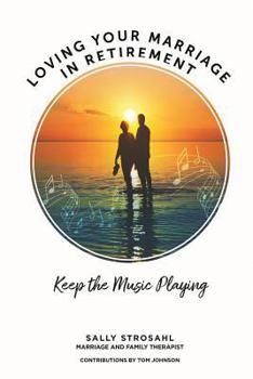 Paperback Loving Your Marriage in Retirement: Keep the Music Playing Book