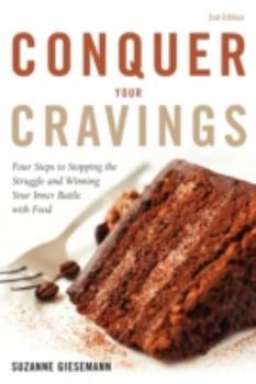 Paperback Conquer Your Cravings: Four Steps to Stopping the Struggle and Winning Your Inner Battle with Food Book