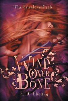 Paperback Wind Over Bone: The Estralony Cycle #2 (Young Adult Fantasy Romance) Book