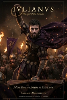 Iulianus: The Last of the Romans - Retold for Latin Learners - Volume 2: Imperium (Lingua Latina) (Latin Edition)