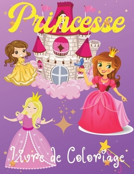 Princesse Livre de Coloriage: Illustrations étonnantes avec de jolies princesses/ pour les filles de 3 à 9 ans