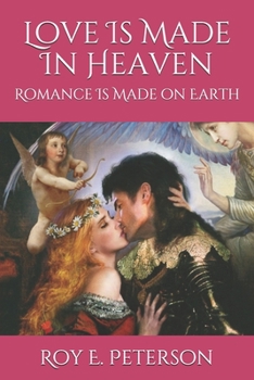 Paperback Love Is Made in Heaven: Romance Is Made on Earth Book