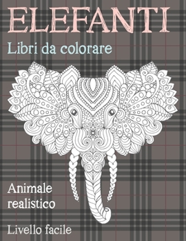 Paperback Libri da colorare - Livello facile - Animale realistico - Elefanti [Italian] Book