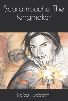 Scaramouche The Kingmaker