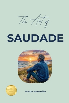 Paperback The Art of Saudade: The Practical Guide. Book