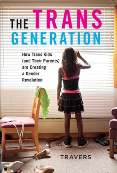 Hardcover The Trans Generation: How Trans Kids (and Their Parents) Are Creating a Gender Revolution Book