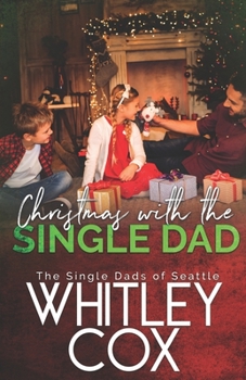 Christmas with the Single Dad - Book #5 of the Single Dads of Seattle