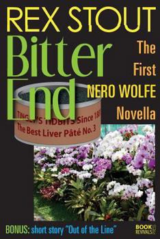 A Nero Wolfe Mystery: Bitter End - Book  of the Nero Wolfe novellas by Rex Stout