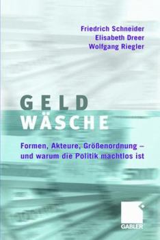 Paperback Geldwäsche: Studie Über Formen, Akteure, Größenordnung - Und Warum Die Politik Machtlos Ist [German] Book