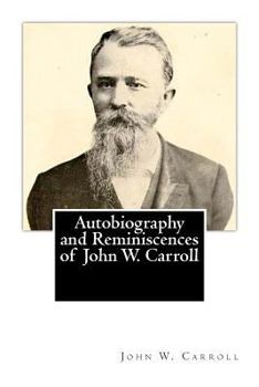 Paperback Autobiography and Reminiscences of John W. Carroll Book