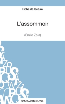 Paperback L'assommoir d'Émile Zola (Fiche de lecture): Analyse complète de l'oeuvre [French] Book