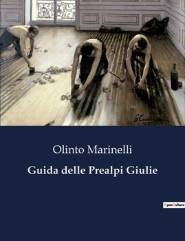 Paperback Guida delle Prealpi Giulie: Esplorazione delle Prealpi Giulie: Geologia, Storia e Cultura [Italian] Book