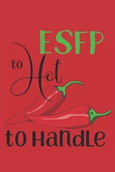 ESFP: Too Hot To Handle: ESFP Gifts - 16 Personality Types Notebook - Red Pepper Journal