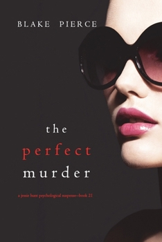 The Perfect Murder - Book #21 of the Jessie Hunt