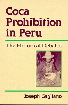 Hardcover Coca Prohibition in Peru: The Historical Debates Book