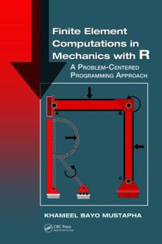 Hardcover Finite Element Computations in Mechanics with R: A Problem-Centered Programming Approach Book