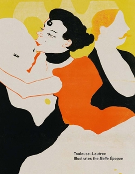 Paperback Toulouse-Lautrec Illustrates the Belle Époque Book