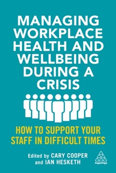 Paperback Managing Workplace Health and Wellbeing During a Crisis: How to Support Your Staff in Difficult Times Book