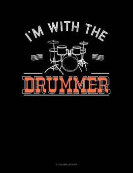 Paperback I'm with the Drummer: 3 Column Ledger Book