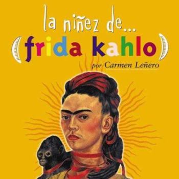Paperback La ninez de...(Frida Kahlo) / Part of La Ninez de... (LA Ninez De . . . Series / When They Were Children Series) (Spanish Edition) [Spanish] Book