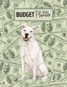 Budget Planner 2020: Monthly Budget Planner Organizer - Bills Expenses Savings Debt - White American Staffordshire Terrier (Track Your Money & Spending - Funny Dog Lover & Owner)