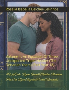 #WifeCode: (Ayara Mudaliar-Rambaran Plus Erik Fagerlund) Cubed [Awestruck]: Volume 1: An Equation Of Three: Unexpected Triple Header (The Denarian ... & Erik Björn Mudaliar-Rambaran-Fagerlund)