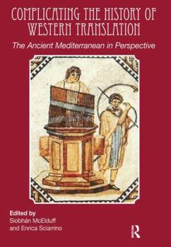 Paperback Complicating the History of Western Translation: The Ancient Mediterranean in Perspective Book