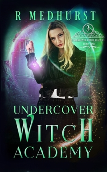 Undercover Witch Academy: Third Year - Book #3 of the Undercover Witch Academy